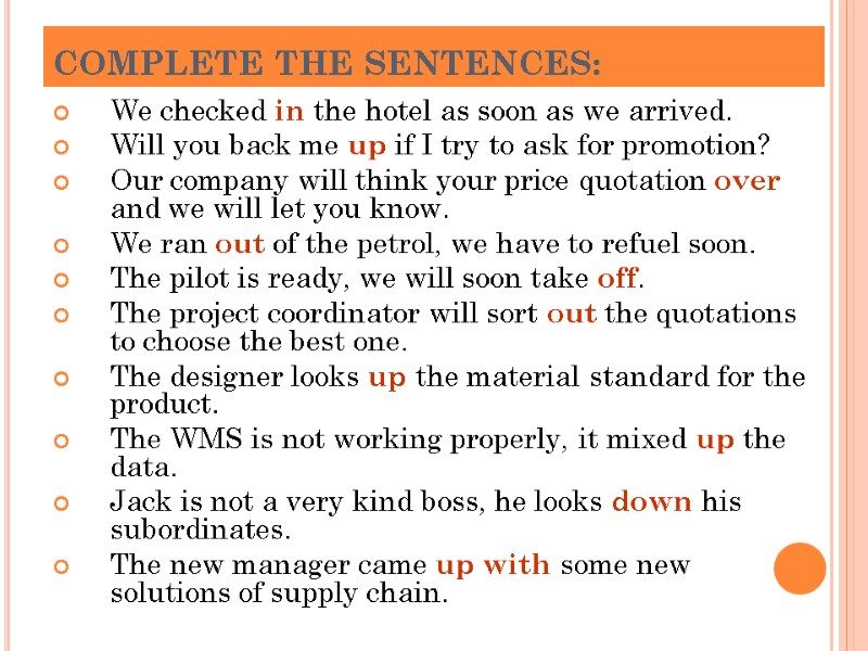 COMPLETE THE SENTENCES: We checked in the hotel as soon as we arrived. 